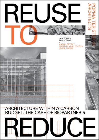 Reuse to Reduce, Jan Willem ter Steege ; Aaron Betsky ; Josse Popma - Paperback - 9789492852793