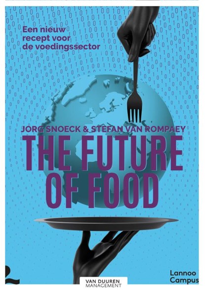 The future of food, Jorg Snoeck ; Stefan Van Rompaey - Gebonden - 9789492873071