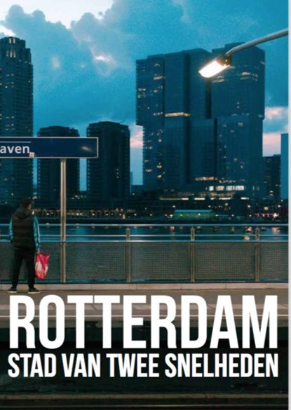 Rotterdam, stad van twee snelheden, Mark Hoogstad - Paperback - 9789492881021