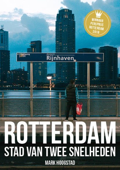 Rotterdam, Stad van twee snelheden, Mark Hoogstad - Paperback - 9789492881212