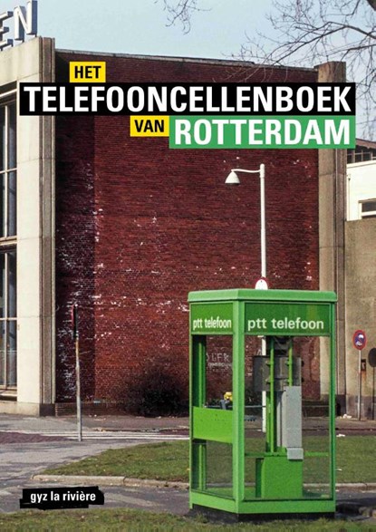 Het telefooncellenboek van Rotterdam, Gyz La Rivière - Paperback - 9789492881656