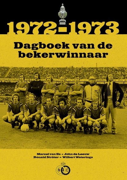 1972-1973 Dagboek van de bekerwinnaar, Marcel van Es ; John de Leeuw ; Ronald Sträter ; Wilbert Weterings - Paperback - 9789492881731