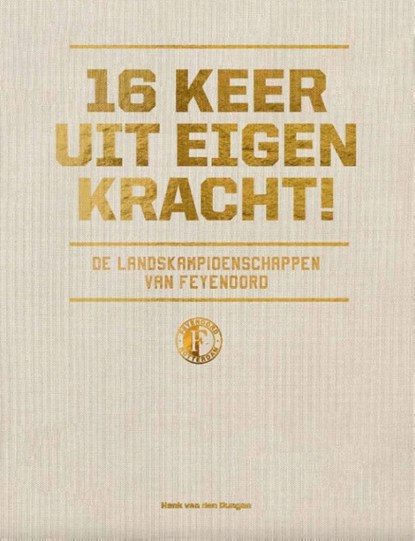 16 keer uit eigen kracht!, Henk van den Dungen - Gebonden - 9789492881779