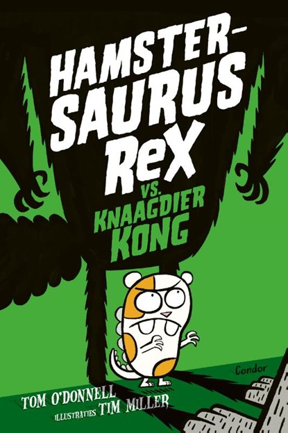 Hamstersaurus Rex vs. Knaagdier Kong, Tom O'Donnell - Gebonden - 9789492899613