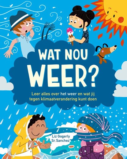 Wat nou WEER?, Liz Gogerly - Gebonden - 9789492901750