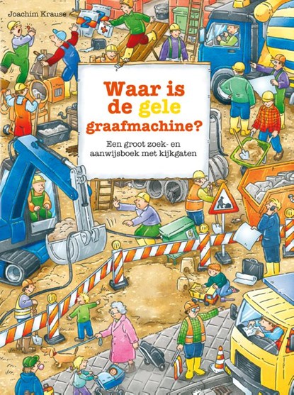 Waar is de gele graafmachine?, Joachim Krause - Gebonden - 9789492901897