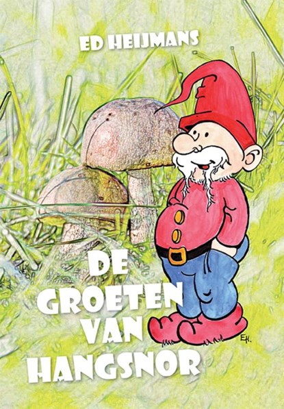 De groeten van Hangsnor, Ed Heijmans - Gebonden - 9789492908131