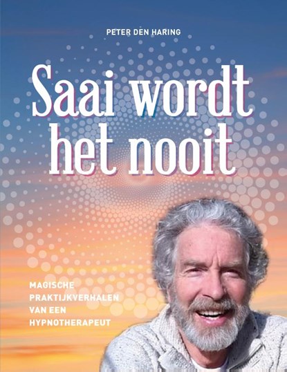 Saai wordt het nooit!, Peter den Haring - Paperback - 9789492920348