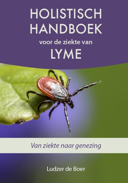 Holistisch handboek voor de ziekte van Lyme, Ludzer de Boer - Paperback - 9789492926333