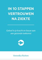In 10 stappen vertrouwen na ziekte - Veronika Rutten - 9789492926470