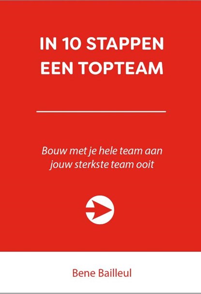 In 10 stappen een topteam, Bene Bailleul - Paperback - 9789492926555