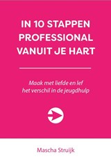 In 10 stappen professional vanuit je hart - Mascha Struijk - 9789492926609
