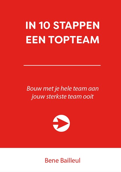 In 10 stappen een topteam, Bene Bailleul - Ebook - 9789492926616