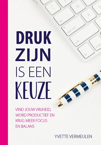 Druk zijn is een keuze, Yvette Vermeulen - Ebook - 9789492926746