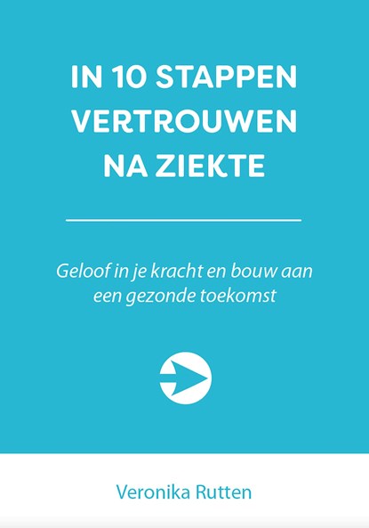 In 10 stappen vertrouwen na ziekte, Veronika Rutten - Ebook - 9789492926876