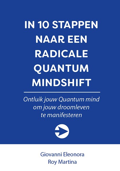 In 10 stappen naar een Radicale Quantum Mindshift, Roy Martina ; Giovanni Eleonora - Ebook - 9789492926944