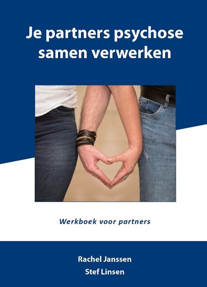 Je partners psychose samen verwerken, Stef Linsen ; Rachel Janssen - Paperback - 9789492926982