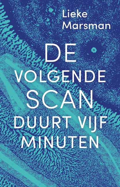 De volgende scan duurt vijf minuten, Lieke Marsman - Ebook EPUB - 9789492928153