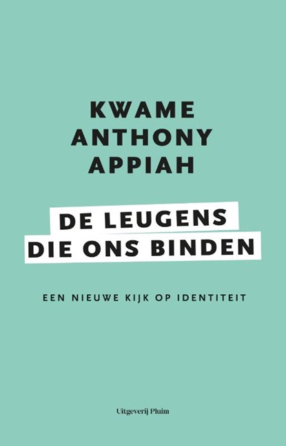 De leugens die ons binden, Kwame Anthony Appiah - Paperback - 9789492928702