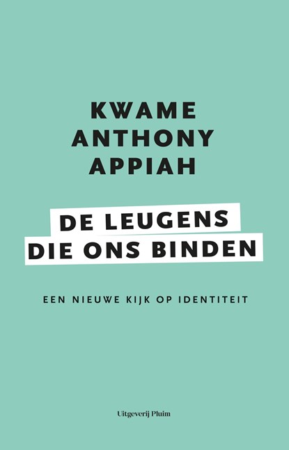 De leugens die ons binden, Kwame Anthony Appiah - Ebook - 9789492928719