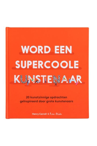 Word een supercoole Kunstenaar, Henry Carroll - Gebonden - 9789492938428