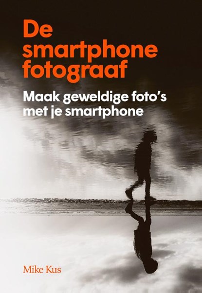 De smartphone fotograaf, Mike Kus - Gebonden - 9789492938633