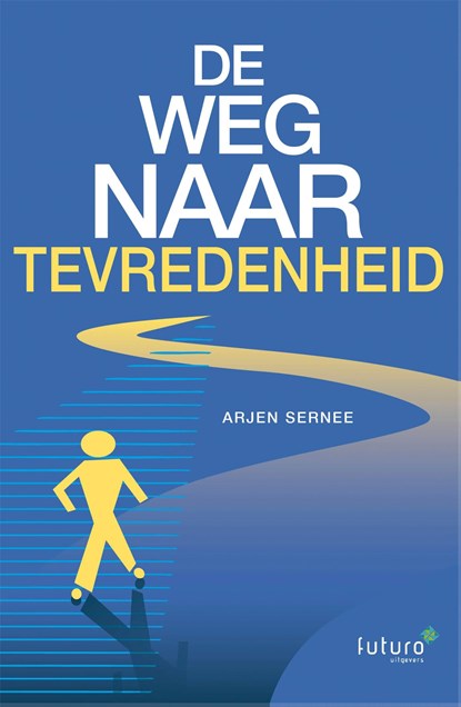 De weg naar tevredenheid, Arjen Sernee - Ebook - 9789492939128