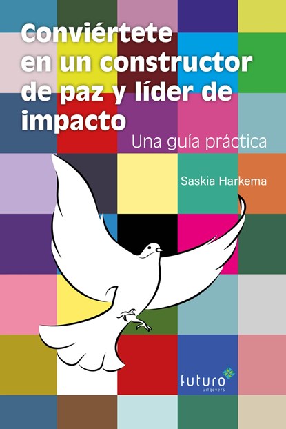 Conviértete en un constructor de paz y líder de impacto, Saskia Harkema - Ebook - 9789492939944