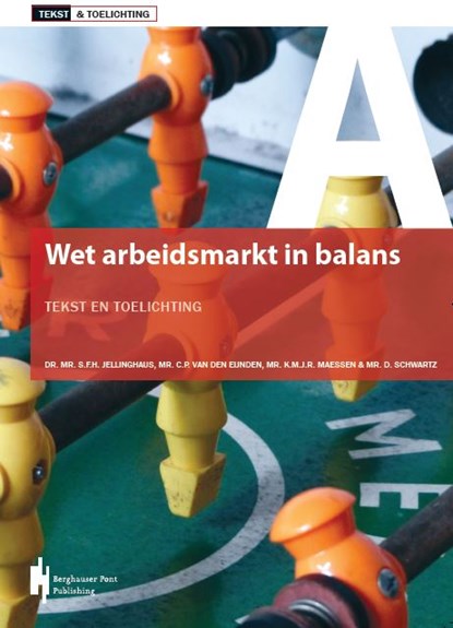 Wet Arbeidsmarkt in Balans, Dr. Mr. S.F.H. Jellinghaus ; Mr. C.P. van den Eijnden ; Mr. K.M.J.R. Maessen ; Mr. D. Schwartz - Paperback - 9789492952226