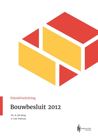 Bouwbesluit 2012, Joost W. Pothuis ; Anneke De Jong - Paperback - 9789492952400