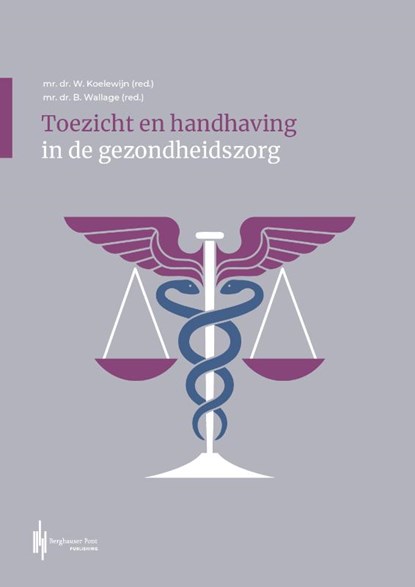 Toezicht en handhaving in de gezondheidszorg, Wouter Koelewijn ; Bastiaan Wallage - Paperback - 9789492952929
