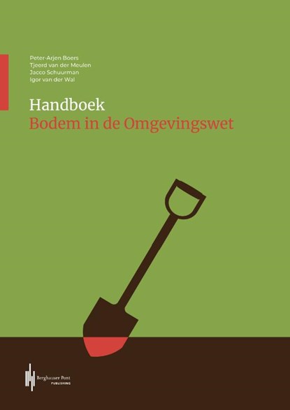 Handboek bodem in de omgevingswet, Peter-Arjen Boers ; Tjeerd van der Meulen ; Jacco Schuurman ; Igor van der Wal - Paperback - 9789492952943