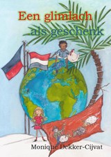 Een glimlach als geschenk - Monique Dekker-Cijvat - 9789492954107