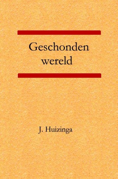 Geschonden wereld, J. Huizinga - Paperback - 9789492954701