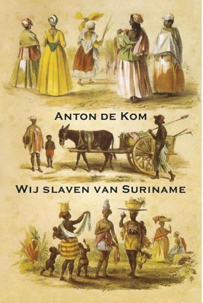 Wij slaven van Suriname, Anton de Kom - Paperback - 9789492954718