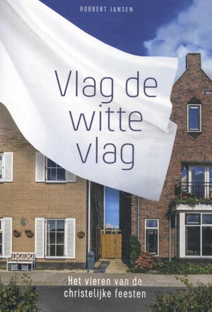 Vlag de witte vlag, Robbert Jansen - Paperback - 9789492959287