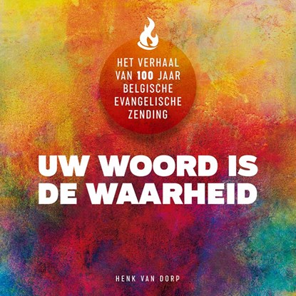 UW WOORD IS DE WAARHEID, Henk van Dorp - Gebonden - 9789492959324