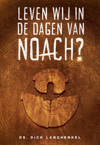 Leven wij in de dagen van Noach?, Dick Langhenkel - Paperback - 9789492959799