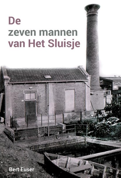 De zeven mannen van Het Sluisje, Bert Euser - Gebonden - 9789492994097