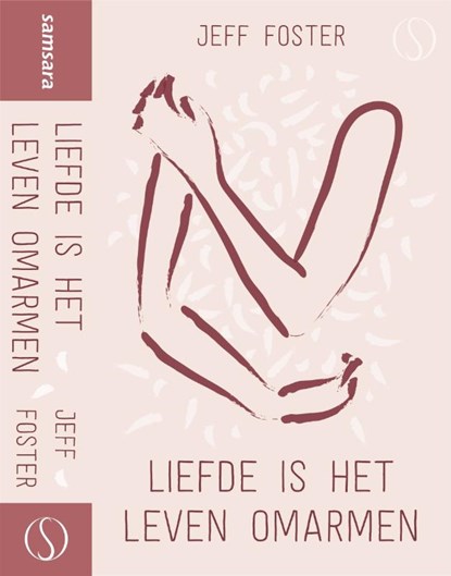 Liefde is het leven omarmen, Jeff Foster - Gebonden - 9789492995056