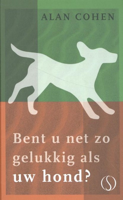 Bent u net zo gelukkig als uw hond?, Alan Cohen - Gebonden - 9789492995124