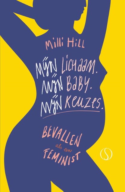 Mijn lichaam. Mijn baby. Mijn keuzes., Milli Hill - Paperback - 9789492995742
