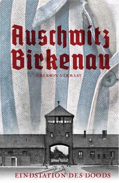Auschwitz Birkenau, Emerson Vermaat - Paperback - 9789493001114