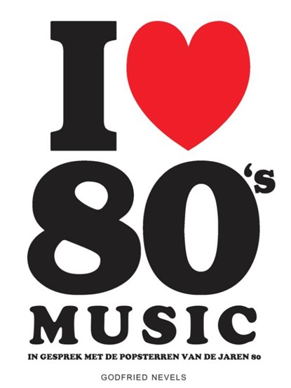 I Love 80's Music, Godfried Nevels - Paperback - 9789493001183