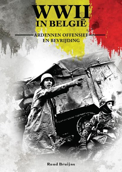 Ardennenoffensief en bevrijding, Ruud Bruijns - Paperback - 9789493001350