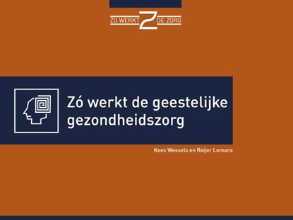 Zó werkt de geestelijke gezondheidszorg, Kees Wessels ; Reijer Lomans - Paperback - 9789493004184