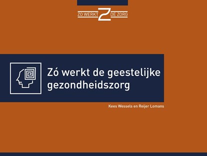 Zó werkt de ggz, Kees Wessels ; Reijer Lomans - Ebook - 9789493004191