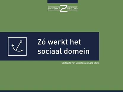 Zó werkt het sociaal domein, Gertrude van Driesten ; Sara Blink - Paperback - 9789493004238