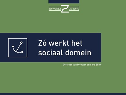 Zó werkt het sociaal domein, Gertrude van Driesten ; Sara Blink - Ebook - 9789493004245