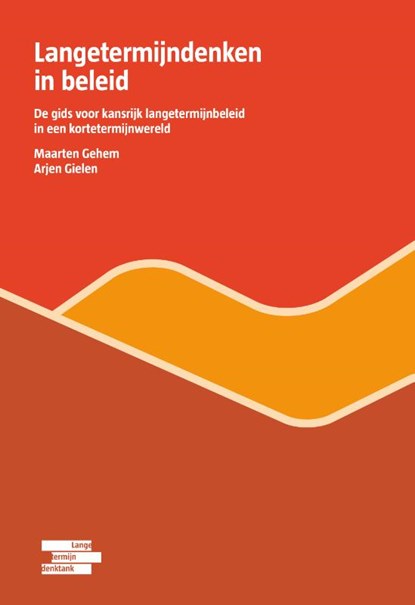 Langetermijndenken in beleid, Maarten Gehem ; Arjen Gielen - Gebonden - 9789493004375